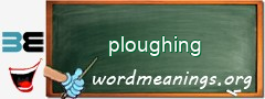 WordMeaning blackboard for ploughing